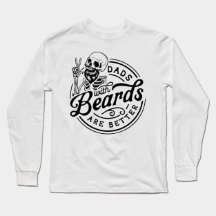 Skeleton Dads With Beards Are Better Long Sleeve T-Shirt